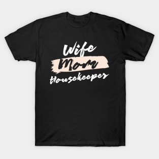 Cute Wife Mom Housekeeper Gift Idea T-Shirt